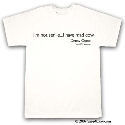 Denny Crane I'm not senile...I have mad cow T-Shirt